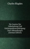 Die Gesetze Der Ueberkaltung Und Gefrierpunktserniedrigung: Zwei Abhandlungen (German Edition)