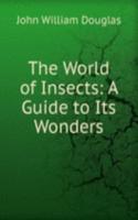 World of Insects: A Guide to Its Wonders