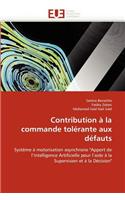 Contribution � La Commande Tol�rante Aux D�fauts: (Omn.Univ.Europ.)