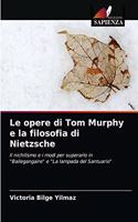 opere di Tom Murphy e la filosofia di Nietzsche