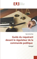 Guide du requérant devant le régulateur de la commande publique