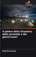 potere dello Sriyantra, della piramide e dei giorni lunari