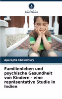 Familienleben und psychische Gesundheit von Kindern - eine repräsentative Studie in Indien