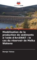 Modélisation de la production de sédiments à l'aide d'ArcSWAT: le cas du réservoir de Melka Wakena