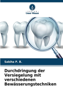 Durchdringung der Versiegelung mit verschiedenen Bewässerungstechniken