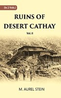 Ruins Of Desert Cathay Personal Narrative Of Explorations In Central Asia And Western Most China