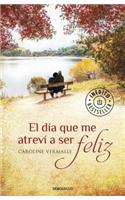 El Dia Que Me Atrevi a Ser Feliz