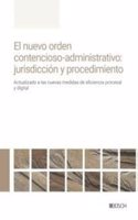 El nuevo orden contencioso-administrativo: jurisdiccion y procedimiento: Actualizado a las nuevas medidas de eficiencia procesal y digital