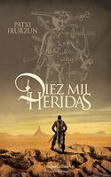 Diez Mil Heridas (Ten Thousand Wounds - Spanish Edition)