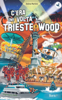 C'era una volta a... Triestewood