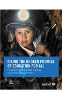 Fixing the Broken Promise of Education for All - Findings from the Global Initiative on Out-Of-School Children