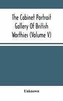 Cabinet Portrait Gallery Of British Worthies (Volume V)