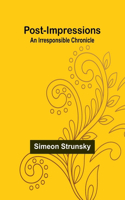 Post-Impressions: An Irresponsible Chronicle