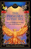 The Phoenix in the Sky: Tales of Wonder and Wisdom from World Religions