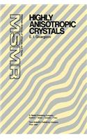 Highly Anisotropic Crystals