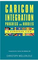 CARICOM INTEGRATION Progress and Hurdles: A European View