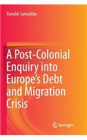 Post-Colonial Enquiry Into Europe's Debt and Migration Crisis