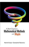 Short Course in Mathematical Methods with Maple