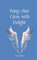 Wings that Glow with Delight