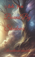Bound By Shadows