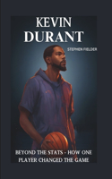 Kevin Durant: Beyond the STATS - How One Player Changed the Game