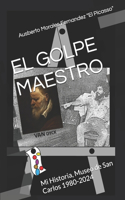 Golpe Maestro: Mi Historia, Museo de San Carlos 1980-2024