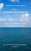 Mirror of Heaven: The sea: Serenity and passionate power