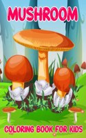 Mushroom coloring book for kids: A Mushroom Coloring Book for Kids With 30 Beautifully Detailed Coloring Pages Kids' mushroom designs Relaxation and Stress Reduction