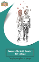 Prepare My Sixth Grader for College