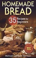 Homemade Bread: 35 Recipes for Beginners