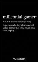 Millenial Gamer Definition Notebook (100 pages)