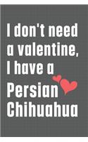 I don't need a valentine, I have a Persian Chihuahua: For Petit Basset Griffon Vendéen Dog Fans