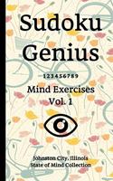 Sudoku Genius Mind Exercises Volume 1: Johnston City, Illinois State of Mind Collection