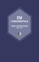 EM Fundamentals Facilitator Guide