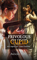 Frivolous Cupid: ( illustrated ) The Complete Original Classic Novel, Unabridged Classic Edition