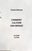 Comment Cultiver Son Bonsaï