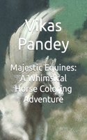 Majestic Equines: A Whimsical Horse Coloring Adventure