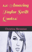 140 Amazing Taylor Swift Quotes!: (Great Quotes from Great People)