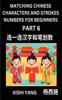 Matching Chinese Characters and Strokes Numbers (Part 6)- Test Series to Fast Learn Counting Strokes of Chinese Characters, Simplified Characters and Pinyin, Easy Lessons, Answers