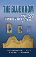 Blue Room: If Walls could Talk