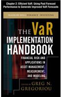 The Var Implementation Handbook, Chapter 2 - Efficient Var: Using Past Forecast Performance to Generate Improved Var Forecasts