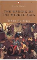 The Waning of the Middle Ages (Penguin Classics)