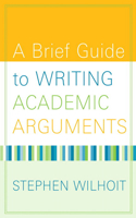 Brief Guide to Writing Academic Arguments, A