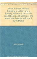 The American People: Creating a Nation and a Society, Volume 1 (to 1877), Vangobooks and Voices of the American People, Volume 1 with Myhistorykit(English)