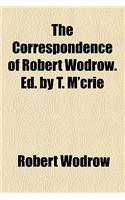 The Correspondence of Robert Wodrow. Ed. by T. M'Crie