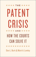 Patent Crisis and How the Courts Can Solve It