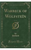 Warbeck of Wolfsteï¿½n, Vol. 3 of 3 (Classic Reprint)