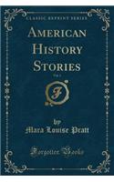 American History Stories, Vol. 1 (Classic Reprint)