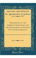 Proceedings of the American Association for the Advancement of Science, Fifty Eighth Meeting: Held at Chicago, Illinois, December, 1907, January, 1908 (Classic Reprint): Held at Chicago, Illinois, December, 1907, January, 1908 (Classic Reprint)