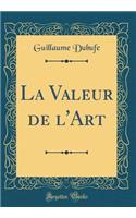 La Valeur de l'Art (Classic Reprint)